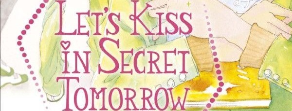 Let’s Kiss in Secret Tomorrow