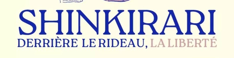 Shinkirari – Derrière le rideau, la liberté